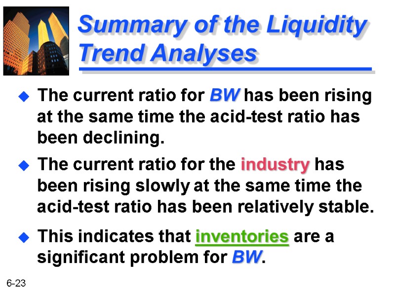 Summary of the Liquidity Trend Analyses The current ratio for the industry has been